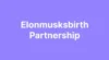 Elonmusksbirth Partnership